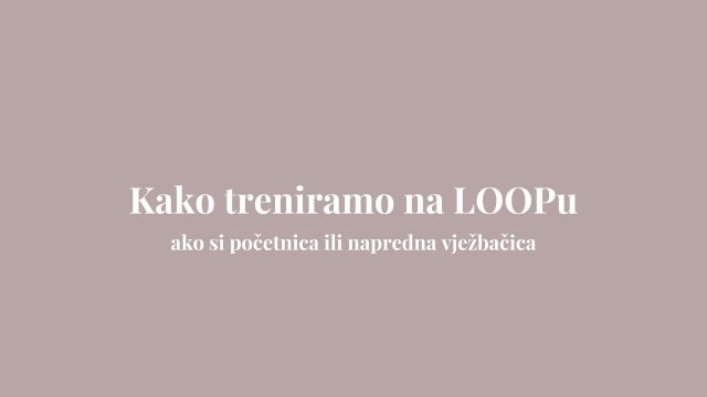 Kako treniramo na LOOPu