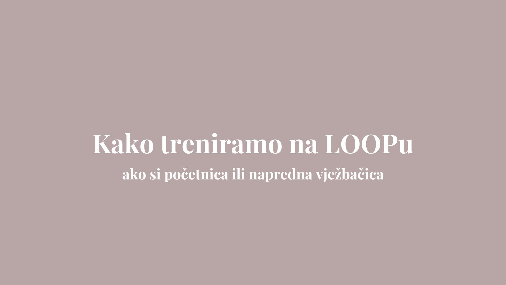 Kako treniramo na LOOPu