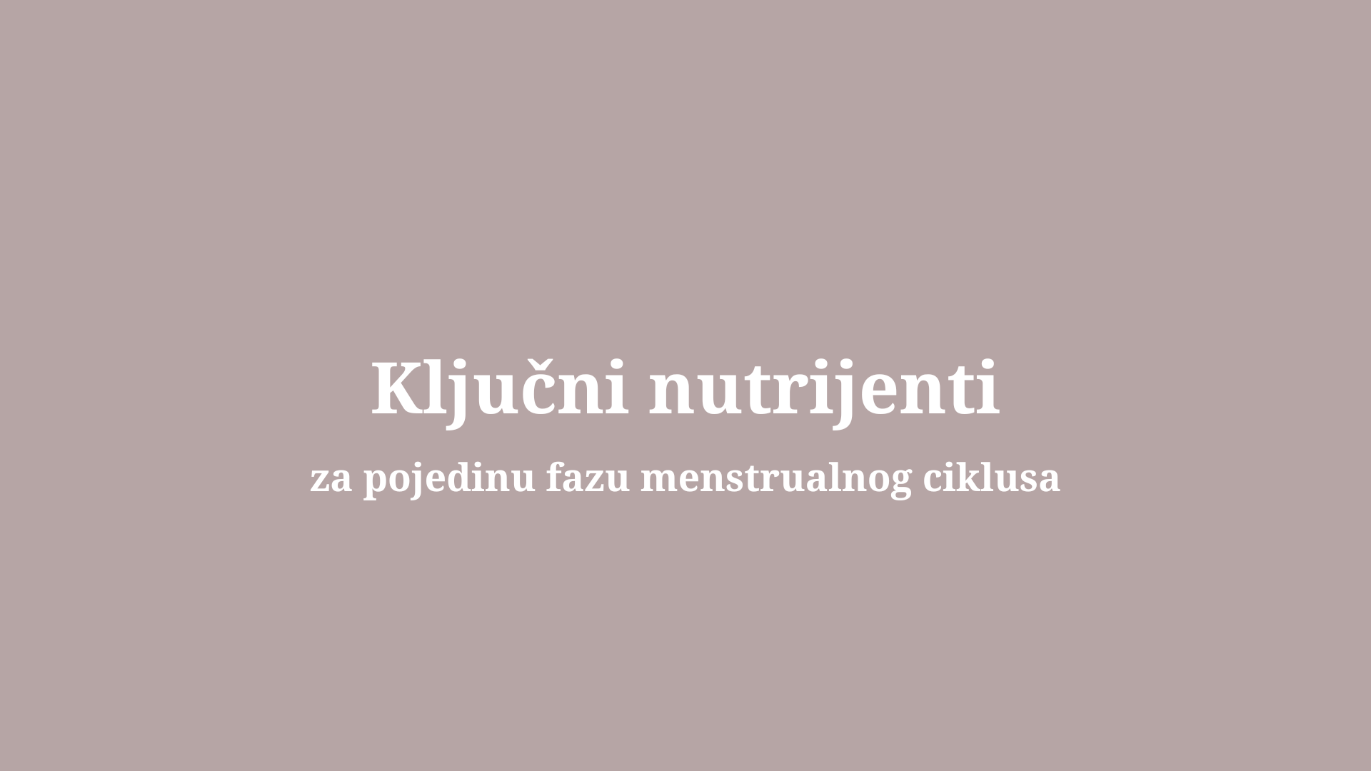 Ključni nutrijenti za pojedinu fazu menstrualnog ciklusa