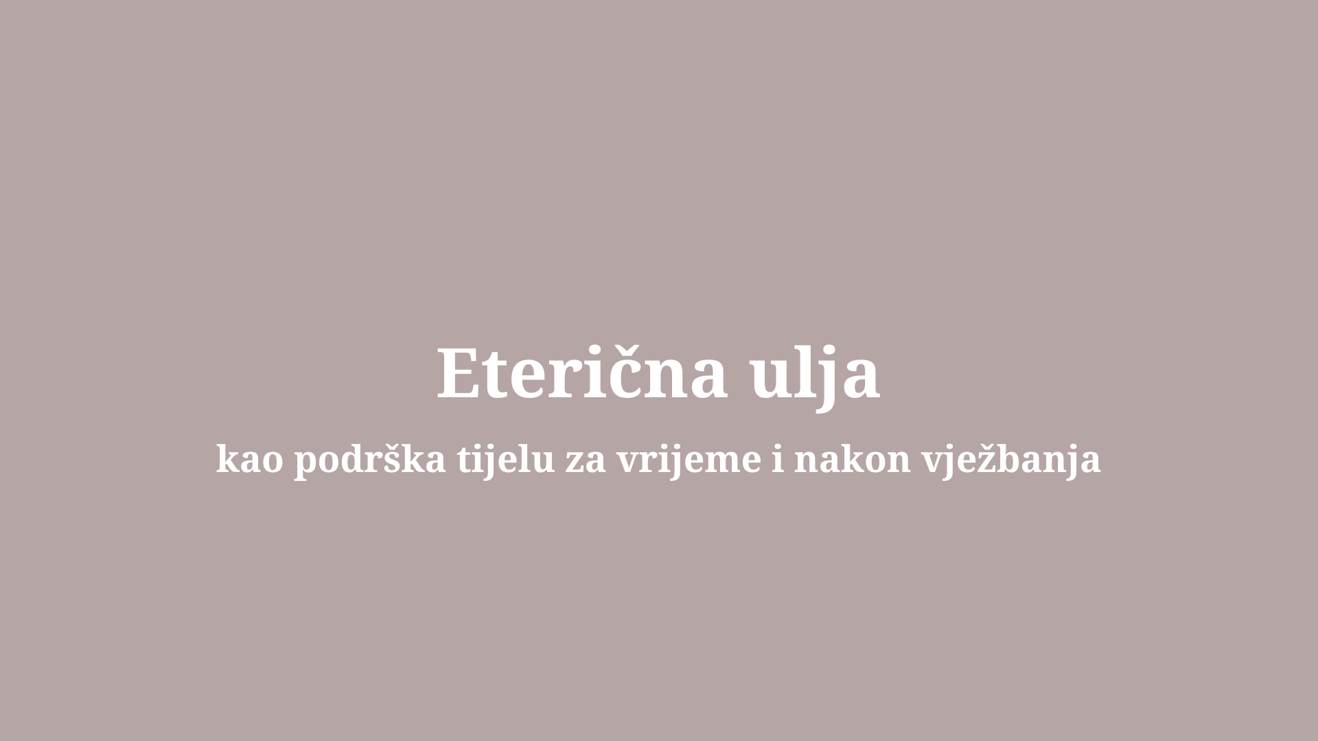 Eterična ulja kao podrška tijelu za vrijeme i nakon vježbanja