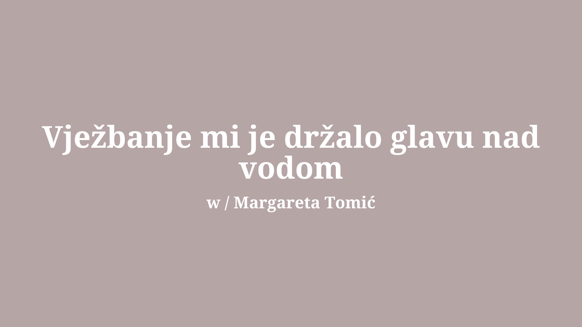 Vježbanje mi je držalo glavu nad vodom
